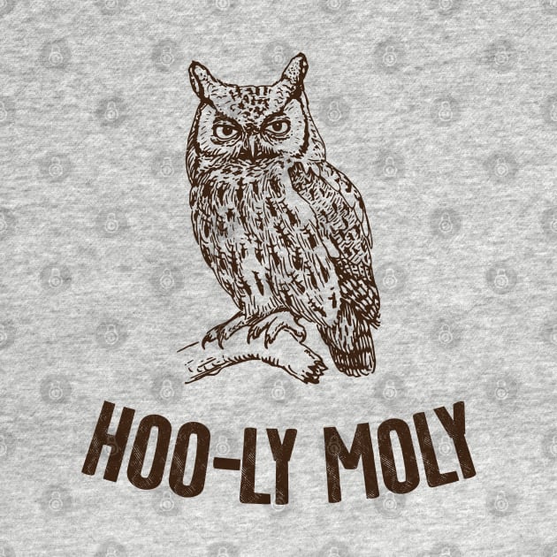 Hooly Moly by Shirts That Bangs